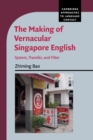 Image for The making of vernacular Singapore English  : system, transfer and filter