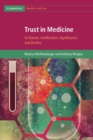 Image for Trust in medicine  : its nature, justification, significance and decline