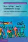 Image for New labour laws in old Member States  : trade union responses to European enlargement