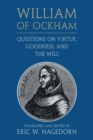 Image for William of Ockham: Questions on Virtue, Goodness, and the Will