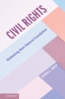Image for Civil rights  : rethinking their natural foundation