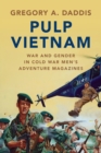 Image for Pulp Vietnam  : war and gender in Cold War men&#39;s adventure magazines