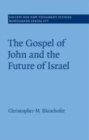 Image for The Gospel of John and the future of Israel