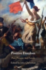 Image for Positive freedom  : past, present, and future