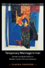 Image for Temporary marriage in Iran  : gender and body politics in modern Iranian film and literature