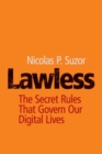 Image for Lawless  : the secret rules that govern our digital lives