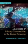 Image for A Handbook of Primary Commodities in the Global Economy