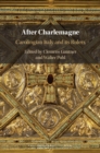 Image for After Charlemagne : Carolingian Italy and its Rulers