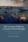 Image for The concept of motion in ancient Greek thought  : foundations in logic, method, and mathematics