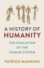 Image for A history of humanity  : the evolution of the human system