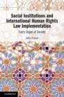 Image for Social Institutions and International Human Rights Law Implementation : Every Organ of Society