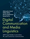 Image for Digital communication and media linguistics  : with case studies in journalism, PR, and community communication