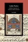 Image for Arabic poetics  : aesthetic experience in classical Arabic literature