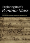 Image for Exploring Bach&#39;s B-minor Mass