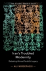 Image for Iran&#39;s troubled modernity: debating Ahmad Fardid&#39;s legacy