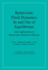 Image for Relativistic Fluid Dynamics In and Out of Equilibrium: And Applications to Relativistic Nuclear Collisions