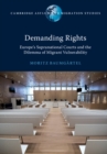 Image for Demanding Rights: Europe&#39;s Supranational Courts and the Dilemma of Migrant Vulnerability