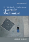 Image for Do We Really Understand Quantum Mechanics?