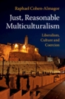 Image for Just, Reasonable Multiculturalism: Liberalism, Culture and Coercion