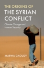 Image for Origins of the Syrian Conflict: Climate Change and Human Security
