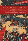 Image for A Social History of Maoist China: Conflict and Change, 1949-1976