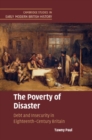 Image for The poverty of disaster: debt and insecurity in eighteenth-century Britain