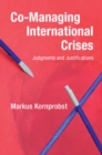 Image for Co-Managing International Crises: Judgments and Justifications