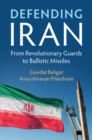 Image for Defending Iran: From Revolutionary Guards to Ballistic Missiles