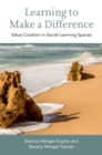 Image for Learning to make a difference: value creation in social learning spaces