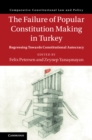 Image for Failure of Popular Constitution Making in Turkey: Regressing Towards Constitutional Autocracy