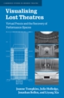 Image for Visualising lost theatres: virtual praxis and the recovery of performance spaces