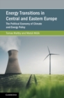 Image for Energy transitions in Central and Eastern Europe: the political economy of climate and energy policy