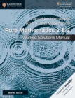 Image for Cambridge International AS &amp; A Level Mathematics Pure Mathematics 2 &amp; 3 Worked Solutions Manual with Digital Access