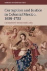 Image for Corruption and Justice in Colonial Mexico, 1650-1755