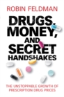 Image for Drugs, money, and secret handshakes: the unstoppable growth of prescription drug prices