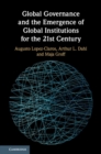 Image for Global governance and the emergence of global institutions for the 21st century