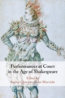 Image for Performances at Court in the Age of Shakespeare