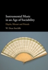 Image for Instrumental music in an age of sociability: Haydn, Mozart and friends
