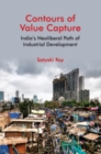 Image for Contours of value capture  : India&#39;s neoliberal path of industrial development