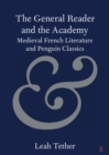 Image for The general reader and the academy: medieval French literature and Penguin Classics