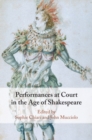 Image for Performances at Court in the Age of Shakespeare