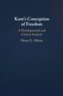 Image for Kant&#39;s Conception of Freedom: A Developmental and Critical Analysis