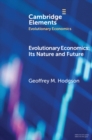 Image for Evolutionary economics: its nature and future