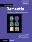 Image for Case Studies in Dementia. Volume 2 Common and Uncommon Presentations
