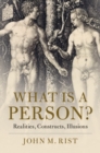 Image for What is a Person?: Realities, Constructs, Illusions