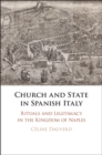 Image for Church and State in Spanish Italy: Rituals and Legitimacy in the Kingdom of Naples