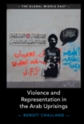 Image for Violence and Representation in the Arab Uprisings