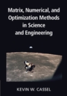Image for Matrix, Numerical, and Optimization Methods in Science and Engineering