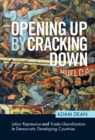 Image for Opening Up by Cracking Down: Labor Repression and Trade Liberalization in Democratic Developing Countries