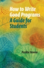 Image for How to write good programs  : a guide for students